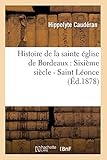 Histoire de la sainte église de Bordeaux : Sixième