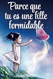 Parce que tu es une fille formidable: De merveilleuses