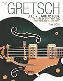 The Gretsch Electric Guitar Book: 60 Years of White