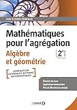 Mathématiques pour l'agrégation - Algèbre et géométrie: