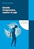 Suicide - Comprendre, repérer et agir