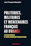 Politiques, militaires et mercenaires français au Rwanda.