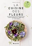 La Cuisine des fleurs - Plantes ornementales comestibles