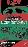 Censorship in Fascist Italy, 1922-43: Policies, Procedures