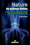 Nature de science-fiction: Comment des organismes vivants