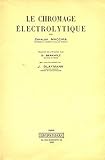 Le Chromage électrolytique : Par Osvaldo Macchia,...