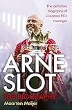 Arne Slot: The definitive first biography of the new