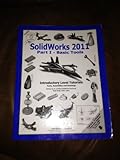 Solidworks 2011: Basic Tools: Introductory Level Tutorials