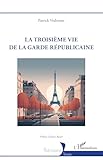 La troisième vie de la garde républicaine (Historiques)