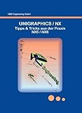 UNIGRAPHICS / NX Tipps & Tricks aus der Praxis NX5