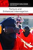 Torture and Enhanced Interrogation: A Reference Handbook
