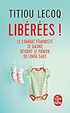 Libérées !: Le combat féministe se gagne devant le