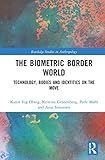 The Biometric Border World: Technology, Bodies and