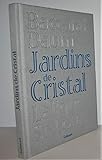 Jardins de cristal: Baccarat, Daum, Lalique, Saint-Louis