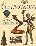 Les Compagnons. Chefs-D'Oeuvre Inedits, Anciens Et