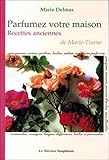 Parfumez votre maison - Recettes anciennes de Marie-Tisane