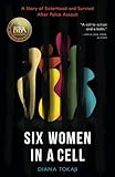 Six Women in a Cell: A Story of Sisterhood and Survival