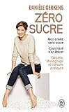 Zéro sucre: Mon année sans sucre. Comment s'en libérer
