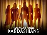 L'incroyable famille Kardashian