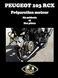 Peugeot 103 RCX Préparation moteur Ma méthode et Mes