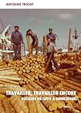 Travailler, travailler encore - Dockers en lutte à