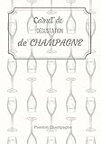 Carnet de dégustation de champagne: Journal de Dégustation