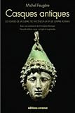 Casques antiques: les visages de la guerre, de mycènes