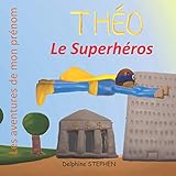 Théo le Superhéros: Les aventures de mon prénom