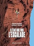 Il était une fois l'escalade - Nouvelle édition augmentée