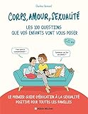 Corps, amour, sexualité : les 100 questions que vos