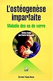L'ostéogenèse imparfaite. Maladie des os de verre.