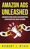 Amazon Ads Unleashed: Advanced Publishing and Marketing