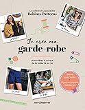Je crée ma garde-robe: 18 modèles à coudre de la taille