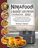 Ninja Foodi 2-Basket Air Fryer Cookbook 2022: The Complete
