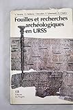 Fouilles et recherches archéologiques en URSS.