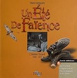 Un Ete de Faience. l'Atelier Sicard 1895-1972