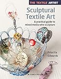 Sculptural Textile Art: A Practical Guide to Mixed
