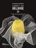 Esprit de beurre: Histoire, secrets de fabrication,