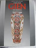 Gien: L'âge d'or des faïences