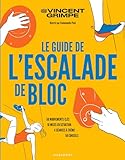 Le guide de l'escalade de bloc: 50 mouvements clés