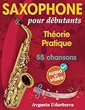 Saxophone pour débutants: Théorie, pratique et 55 chansons.