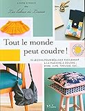 Tout le monde peut coudre !: 15 leçons pour réaliser