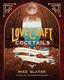 Lovecraft Cocktails: Elixirs & Libations from the Lore