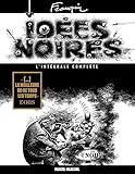 Idées noires - L'intégrale complète