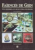 Faïcences de Gien : Une technique, un art de vivre,