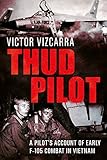 Thud Pilot: A Pilot s Account of Early F-105 Combat