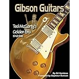 GIBSON GUITARS- TED MCCARTY'S GOLDEN ERA 1948-1966