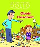 Obéir Désobéir - Docteur Catherine Dolto - de 2 à 7