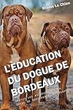 L'EDUCATION DU DOGUE DE BORDEAUX: Toutes les astuces
