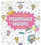 Mes dessins kawaii : Personnages trop mignons (Mes